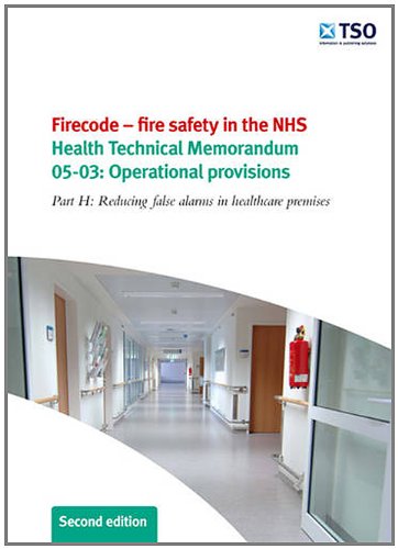 Book Firecode - Fire Safety In The Nhs: Part H Reducing False Alarms In Healthcare Premises: Operational Provisions (health Technical Memorandum) free
