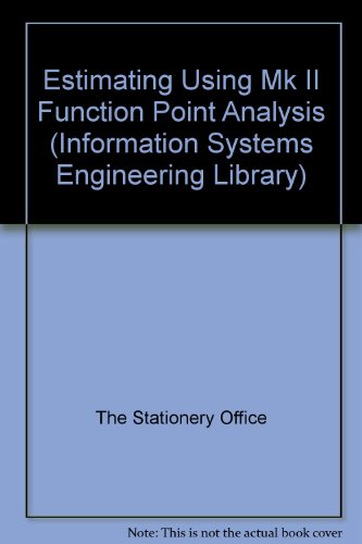 Book Estimating Using Mk II Function Point Analysis (Information Systems Engineering Library) free