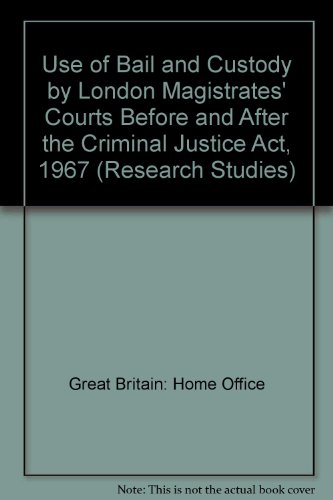 Book The Use Of Bail And Custody By London Magistrates' Courts Before And After The Criminal Justice Act 1967 (home Office Research Studies ; 20) free