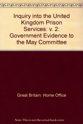 Book Inquiry into the United Kingdom Prison Services: Government Evidence to the May Committee: v. 2 free
