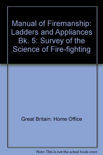 Book Manual of Firemanship: A Survey of the Science of Firefighting free