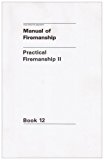 Book Manual of Firemanship: Book 12: Practical Firemanship 2: A Survey of the Science of Firefighting: a Survey of the Science of Fire-fighting (Bk.12) free