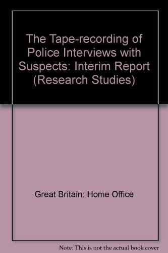 Book The Tape-recording Of Police Interviews With Suspects: An Interim Report (home Office Research Study) free