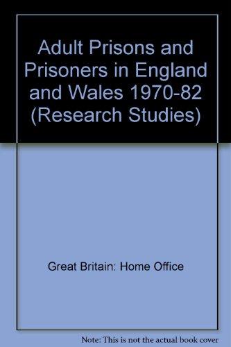 Book Adult prisons and prisoners in England and Wales, 1970-1982: A review of the findings of social research (Home Office research study) free