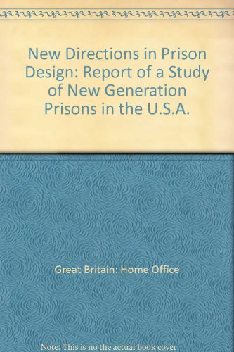 Book New directions in prison design: Report of a Home Office study of new generation prisons in the USA free