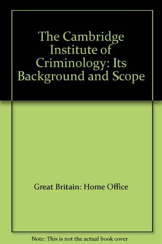 Book The Cambridge Institute of Criminology: Its background and scope : a report free