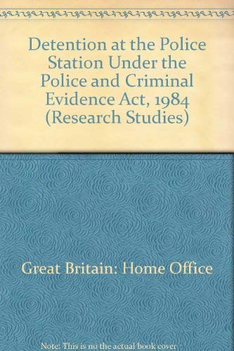 Book Detention At The Police Station Under The Police And Criminal Evidence Act 1984 (home Office Research Study) free