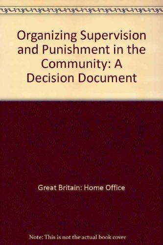 Book Organising Supervision and Punishment in the Community: A Decision Document free