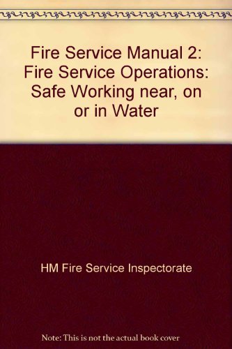 Book Fire Service Manual 2: Fire Service Operations: Safe Working Near, on or in Water free