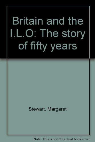 Book Britain and the I.L.O.: the story of fifty years free