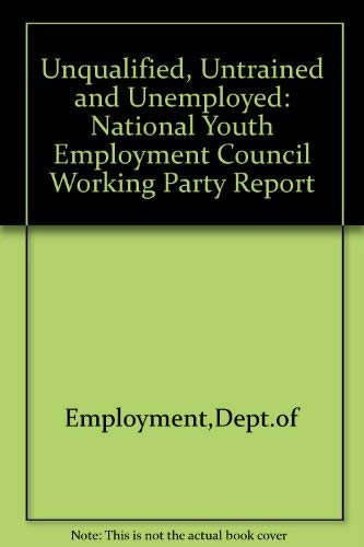 Book Unqualified, Untrained And Unemployed: Report Of A Working Party Set Up By The National Youth Employment Council free