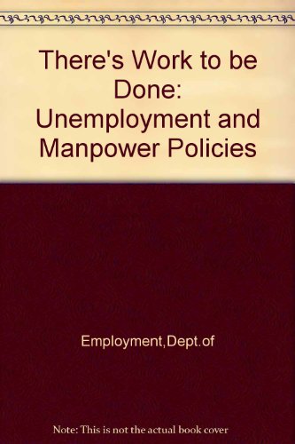 Book There's Work To Be Done: Unemployment And Manpower Policies free