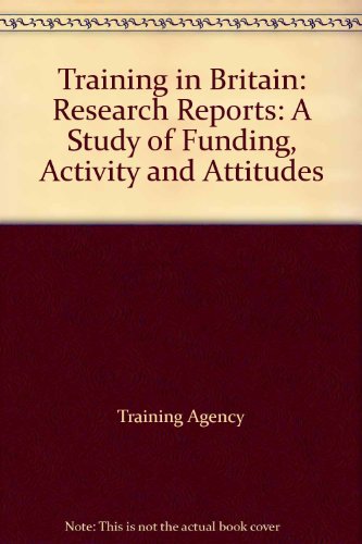 Book Training In Britain: Research Reports: A Study Of Funding, Activity And Attitudes free