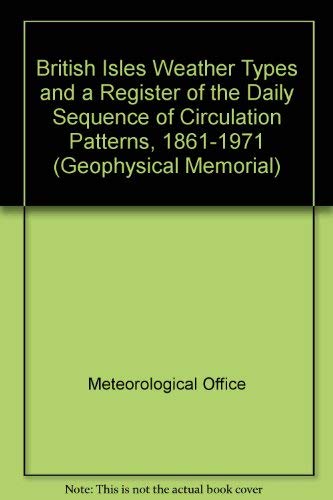 Book British Isles Weather Types And A Register Of The Daily Sequence Of Circulation Patterns 1861-1971, (geophysical Memoirs) free