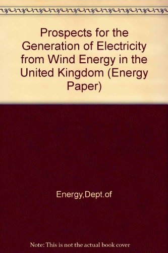 Book The Prospects For The Generation Of Electricity From Wind Energy In The United Kingdom: A Report Prepared For The Department Of Energy free