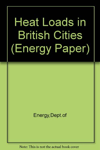 Book Heat Loads In British Cities: Report Of The Heat Load Density Working Party Of The Combined Heat And Power Group (energy Paper) free