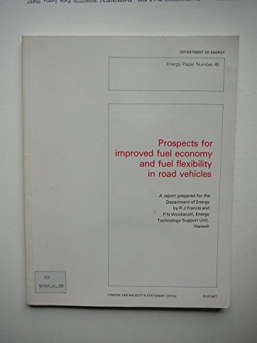 Book Prospects for improved fuel economy and fuel flexibility in road vehicles: A report (Energy paper / Department of Energy) free