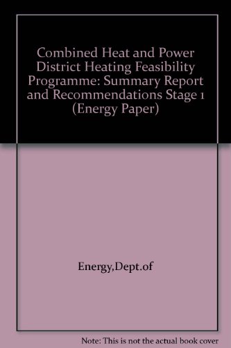 Book Combined Heat And Power District Heating Feasibility Programme: Stage 1 : Summary Report And Recommendations (energy Paper) free