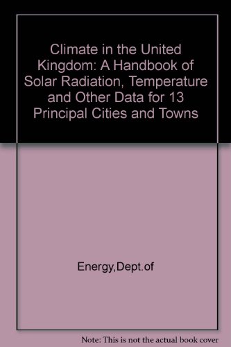 Book Climate in the United Kingdom: A handbook of solar radiation, temperature, and other data for thirteen principal cities and towns free