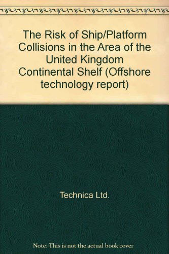 Book The Risk of ship/platform collisions in the area of the United Kingdom continental shelf: Report (Offshore technology report) free
