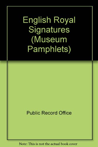Book English Royal Signatures (Public Record Office Museum Pamphlets, No. 4)) free