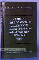 Book Guide to the location of collections described in the Reports and Calendars series, 1870-1980 (Guides to sources for British history) free