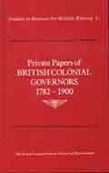 Book Private papers of British Colonial governors, 1782-1900 (Guides to sources for British history) free