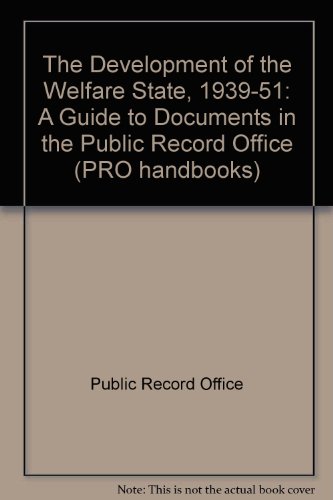 Book Development of the welfare state, 1939-1951: A guide to documents in the Public Record Office (Public Record Office handbooks) free