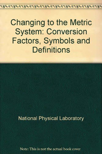 Book Changing To The Metric System;: Conversion Factors, Symbols And Definitions free