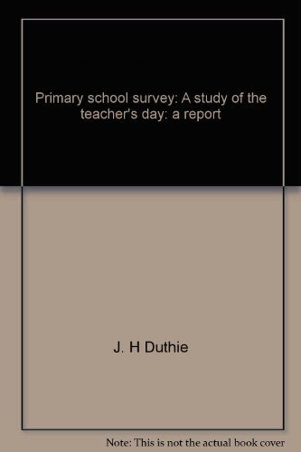 Book Primary School Survey;: A Study Of The Teacher's Day, A Report, free