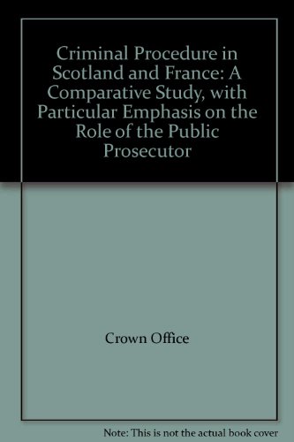Book Criminal procedure in Scotland and France: A comparative study, with particular emphasis on the role of the public prosecutor free