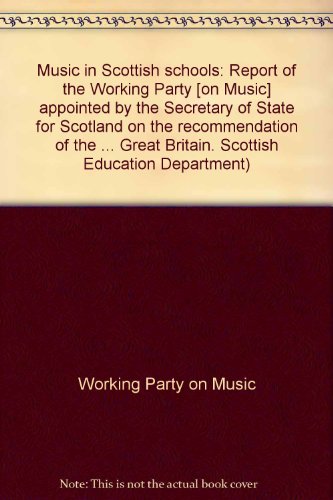 Book Music In Scottish Schools: Report Of The Working Party Appointed By The Secretary Of State For Scotland On The Recommendation Of The Consultative Committee On The Curriculum (curriculum Paper) free