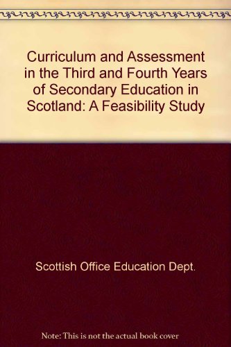 Book Curriculum And Assessment In The Third And Fourth Years Of Secondary Education In Scotland: A Feasibility Study free