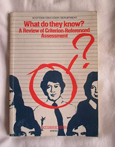 Book What do they know?: A review of criterion-referenced assessment (Occasional papers - Scottish Education Dept) free
