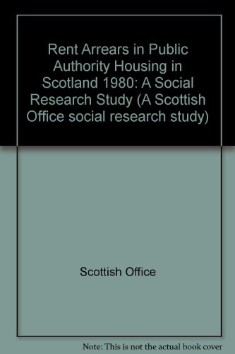 Book Rent Arrears In Public Authority Housing In Scotland (a Scottish Office Social Research Study) free