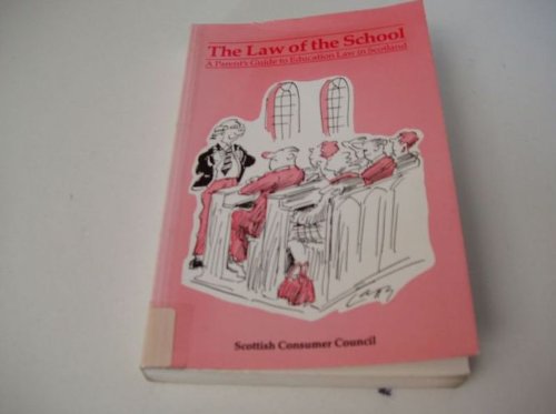 Book The Law Of The School: A Parent's Guide To Education Law In Scotland: A Parent's Guide To Education Law In Scotland free