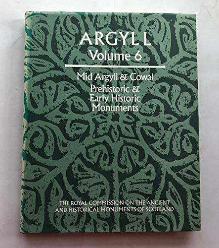 Book Argyll: An Inventory of the Monuments: Mid Argyll & Cowal: Prehistoric & Early Historic Monuments (Vol 6) free