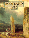 Book Scotland Bc: An Introduction to the Prehistoric Houses, Tombs, Ceremonial Monuments, and Fortifications in the Care of the Secretary of State for Scotland (Historic Buildings and Monuments) free