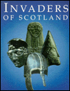 Book Invaders of Scotland: An Introduction to the Archaeology of the Romans, Scots, Angles, and Vikings, Highlighting the Monuments in the Care of the ... State for (Historic Buildings and Monuments) free