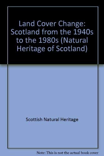 Book Land Cover Change: Scotland from the 1940s to the 1980s (The Natural Heritage of Scotland: 6) free