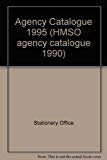 Book Hmso Agency Catalogue 1995 (hmso Agency Catalogue 1990) free