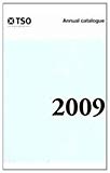 Book Stationery Office Annual Catalog (title Was: Hmso Books Annual Catalog): 2009 (tso Annual Catalogue (ex'ann.cat.of Stationery Office Pubs')) free