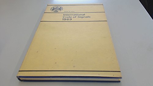 Book International Code Of Signals, 1969;: Suitable For Transmission By All Means Of Communication Coming Into Operation 1 April 1969 free
