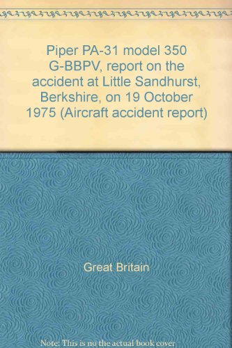 Book Piper Pa-31 Model 350 G-bbpv, Report On The Accident At Little Sandhurst, Berkshire, On 19 October 1975 (aircraft Accident Report) free