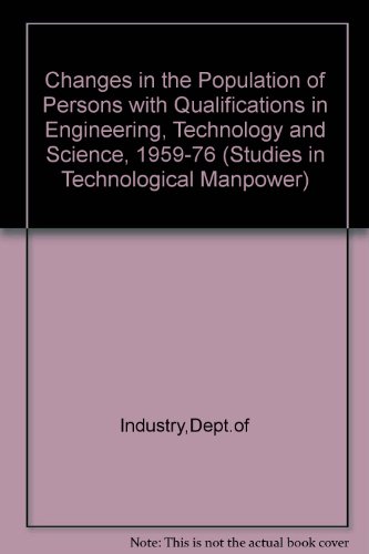 Book Changes In The Population Of Persons With Qualifications In Engineering, Technology And Science, 1959 To 1976 free