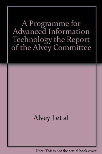 Book A Programme For Advanced Information Technology: The Report Of The Alvey Committee free
