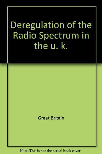 Book Deregulation of the Radio Spectrum in the U. K. free