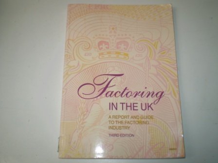 Book Factoring In The Uk: A Report And Guide To The Factoring Industry free