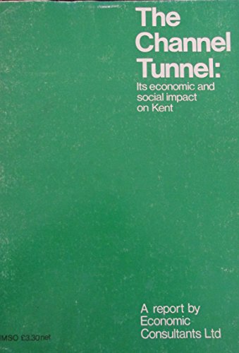 Book The Channel tunnel;: Its economic and social impact on Kent free