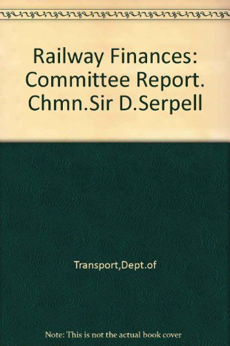 Book Railway finances: Report of a committee chaired by Sir David Serpell KCB CMG OBE free